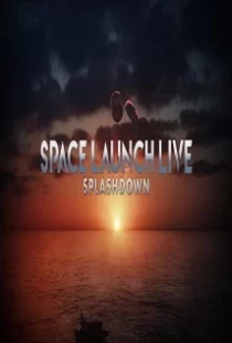 دانلود فیلم Space Launch Live: Splashdown 2020104254-1286788644