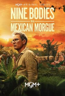 دانلود سریال Nine Bodies in A Mexican Morgue425902-457041232