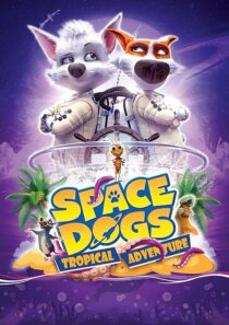 دانلود انیمیشن Space Dogs: Tropical Adventure 2020431510-1989456993